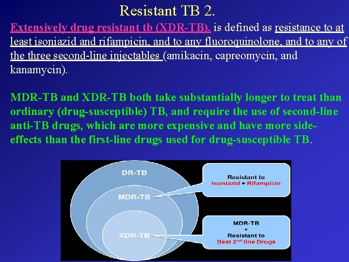 Resistant TB 2. Extensively drug resistant tb (XDR-TB). is defined as resistance to at