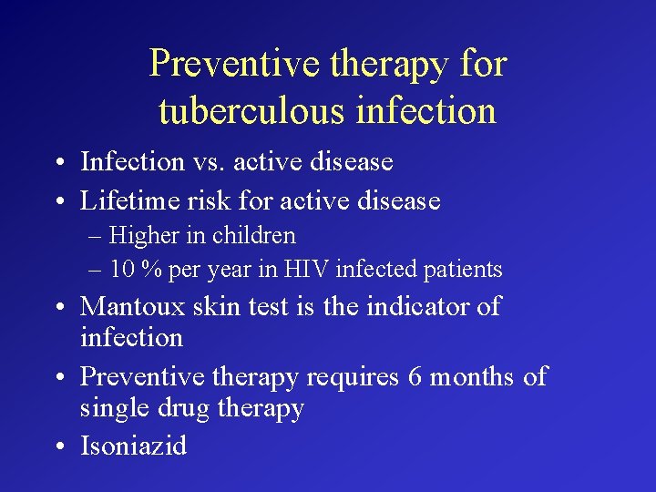 Preventive therapy for tuberculous infection • Infection vs. active disease • Lifetime risk for