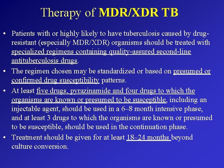 Therapy of MDR/XDR TB • Patients with or highly likely to have tuberculosis caused