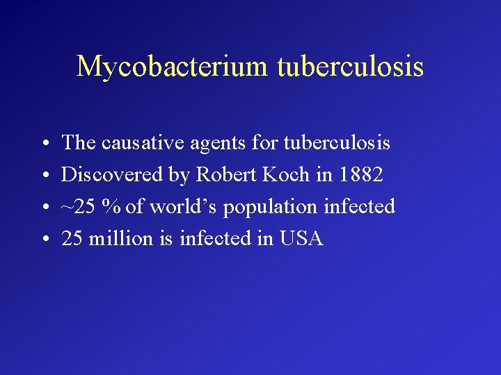 Mycobacterium tuberculosis • • The causative agents for tuberculosis Discovered by Robert Koch in