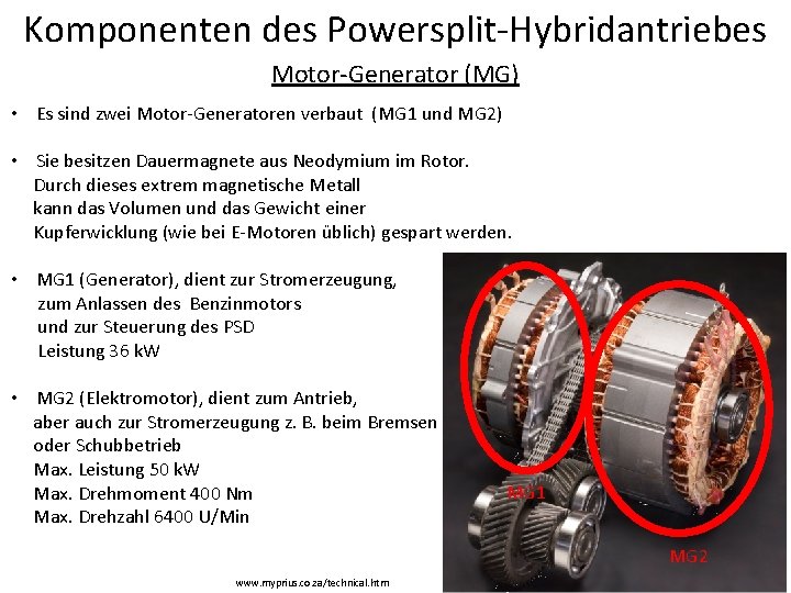 Komponenten des Powersplit-Hybridantriebes Motor-Generator (MG) • Es sind zwei Motor-Generatoren verbaut (MG 1 und