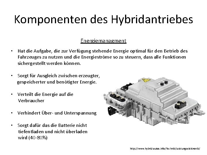 Komponenten des Hybridantriebes Energiemanagment • Hat die Aufgabe, die zur Verfügung stehende Energie optimal