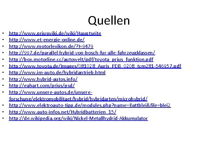 Quellen http: //www. priuswiki. de/wiki/Hauptseite http: //www. et-energie-online. de/ http: //www. motorlexikon. de/? I=9479