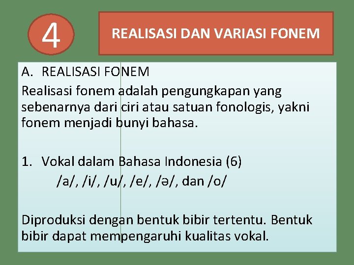 4 REALISASI DAN VARIASI FONEM A. REALISASI FONEM Realisasi fonem adalah pengungkapan yang sebenarnya