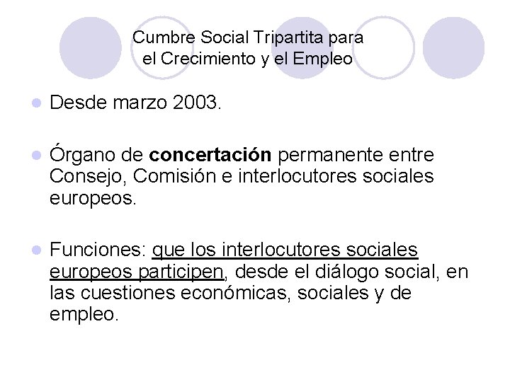 Cumbre Social Tripartita para el Crecimiento y el Empleo l Desde marzo 2003. l