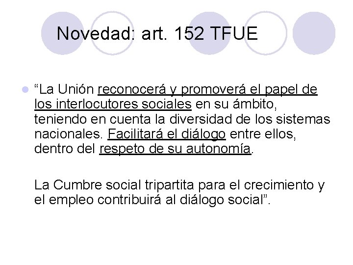 Novedad: art. 152 TFUE l “La Unión reconocerá y promoverá el papel de los