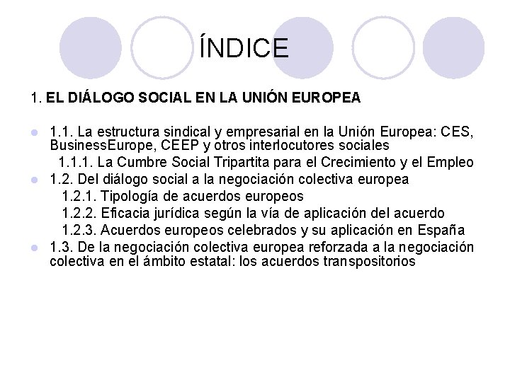 ÍNDICE 1. EL DIÁLOGO SOCIAL EN LA UNIÓN EUROPEA 1. 1. La estructura sindical