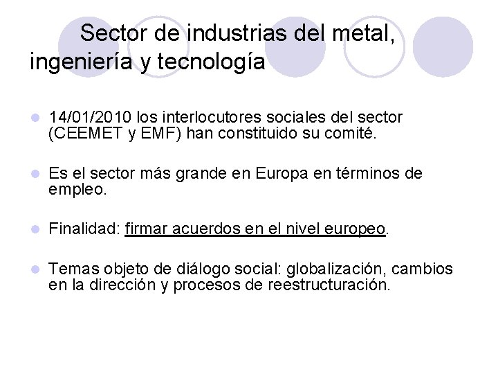 Sector de industrias del metal, ingeniería y tecnología l 14/01/2010 los interlocutores sociales del