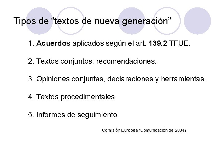 Tipos de “textos de nueva generación” 1. Acuerdos aplicados según el art. 139. 2