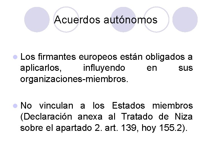 Acuerdos autónomos l Los firmantes europeos están obligados a aplicarlos, influyendo en sus organizaciones-miembros.