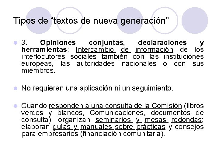 Tipos de “textos de nueva generación” l 3. Opiniones conjuntas, declaraciones y herramientas: Intercambio