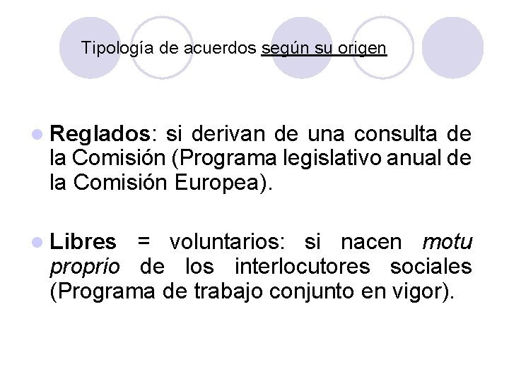 Tipología de acuerdos según su origen l Reglados: si derivan de una consulta de