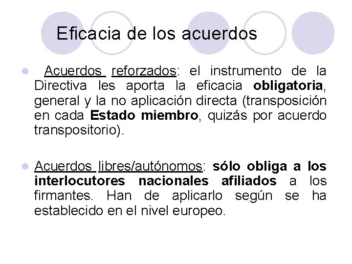 Eficacia de los acuerdos l Acuerdos reforzados: el instrumento de la Directiva les aporta