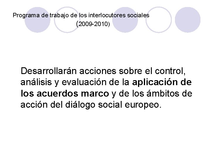 Programa de trabajo de los interlocutores sociales (2009 -2010) Desarrollarán acciones sobre el control,