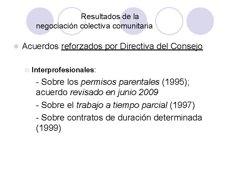 Resultados de la negociación colectiva comunitaria l Acuerdos reforzados por Directiva del Consejo ¡