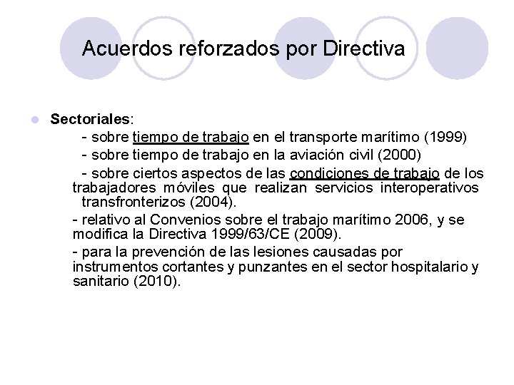 Acuerdos reforzados por Directiva l Sectoriales: - sobre tiempo de trabajo en el transporte