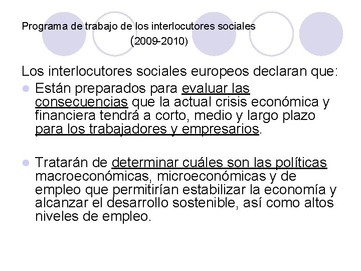 Programa de trabajo de los interlocutores sociales (2009 -2010) Los interlocutores sociales europeos declaran