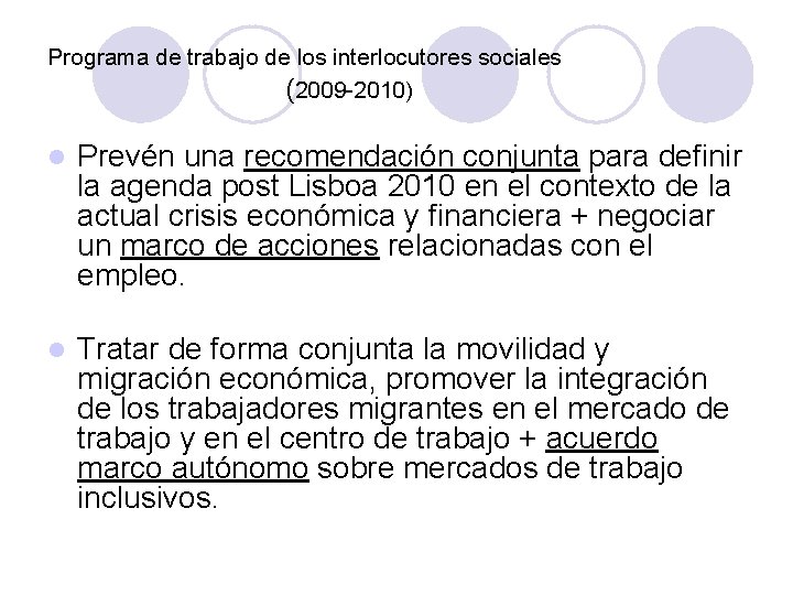 Programa de trabajo de los interlocutores sociales (2009 -2010) l Prevén una recomendación conjunta