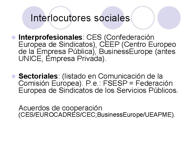 Interlocutores sociales l Interprofesionales: CES (Confederación Europea de Sindicatos), CEEP (Centro Europeo de la