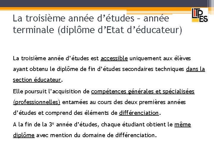 La troisième année d’études – année terminale (diplôme d’Etat d’éducateur) La troisième année d’études