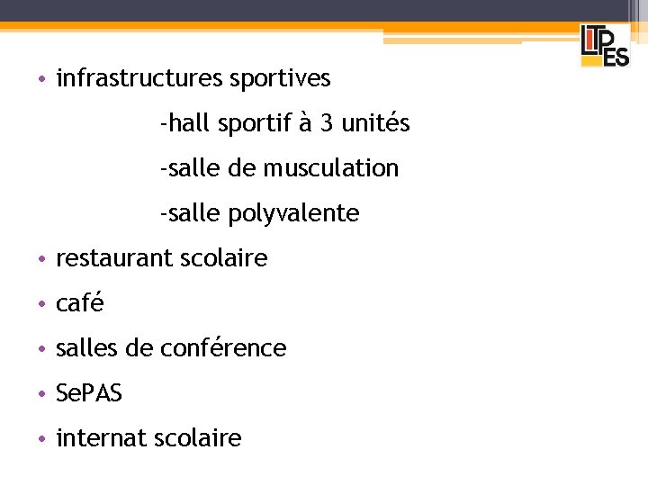  • infrastructures sportives -hall sportif à 3 unités -salle de musculation -salle polyvalente