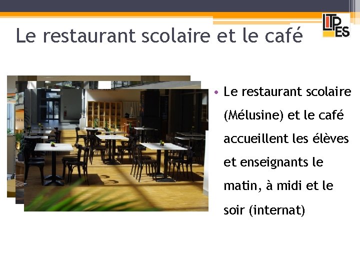 Le restaurant scolaire et le café • Le restaurant scolaire (Mélusine) et le café