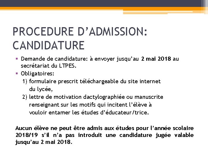 PROCEDURE D’ADMISSION: CANDIDATURE § Demande de candidature: à envoyer jusqu’au 2 mai 2018 au