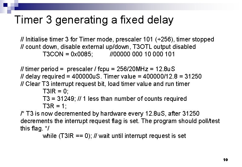 Timer 3 generating a fixed delay // Initialise timer 3 for Timer mode, prescaler