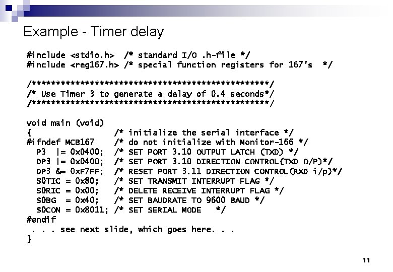 Example - Timer delay #include <stdio. h> /* standard I/O. h-file */ #include <reg