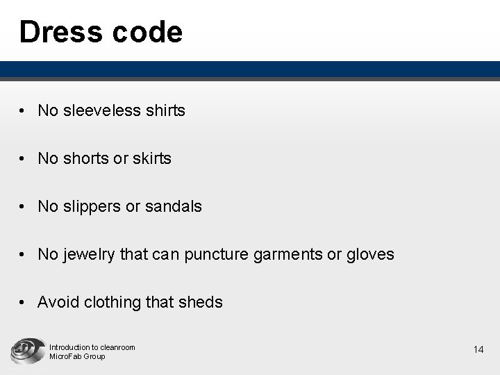 Dress code • No sleeveless shirts • No shorts or skirts • No slippers