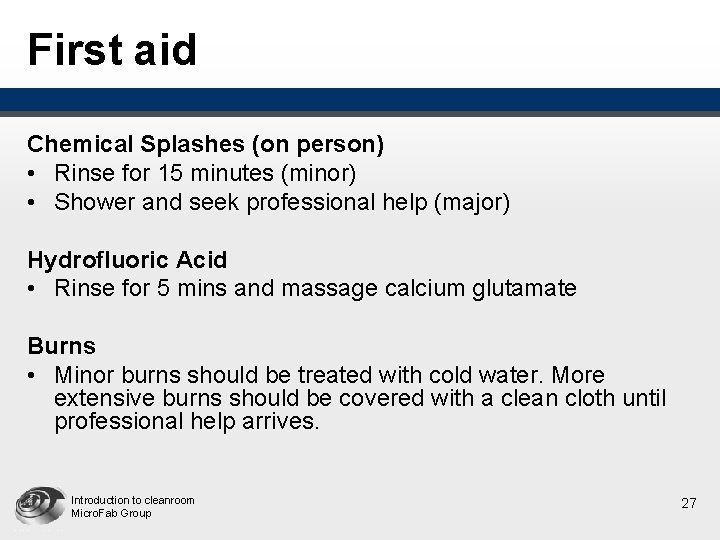 First aid Chemical Splashes (on person) • Rinse for 15 minutes (minor) • Shower First aid Chemical Splashes (on person) • Rinse for 15 minutes (minor) • Shower