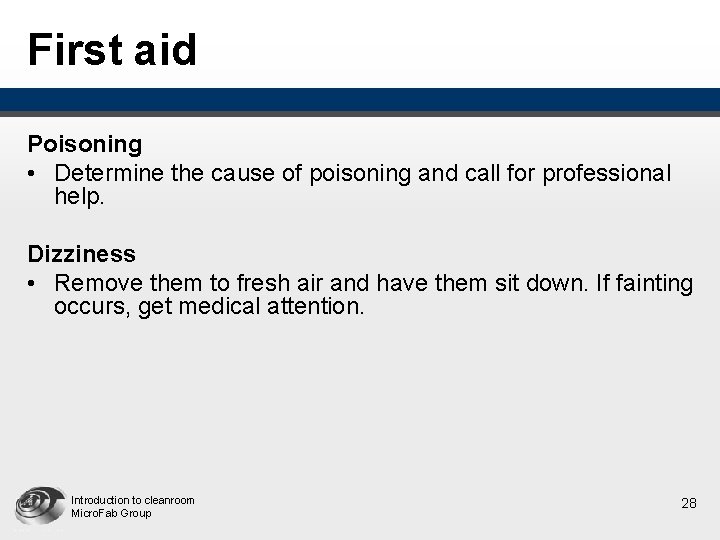 First aid Poisoning • Determine the cause of poisoning and call for professional help.