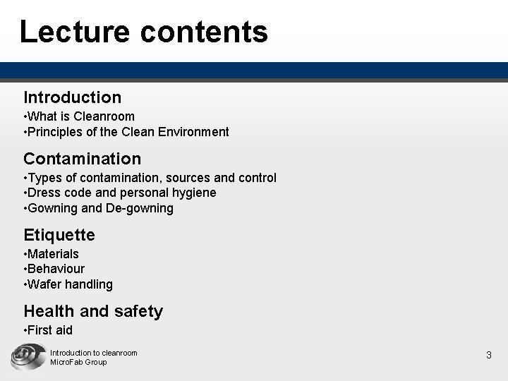 Lecture contents Introduction • What is Cleanroom • Principles of the Clean Environment Contamination