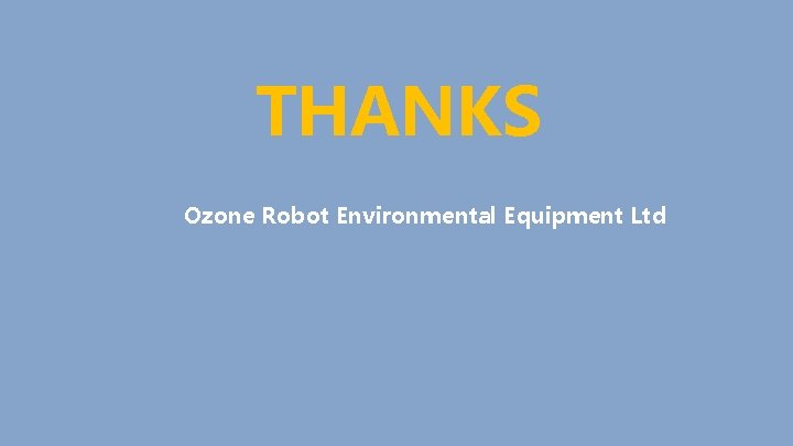THANKS Ozone Robot Environmental Equipment Ltd 