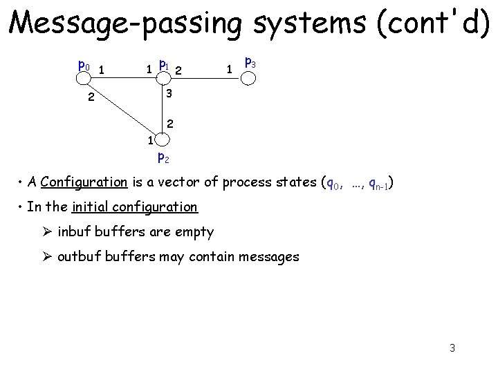 Message-passing systems (cont'd) p 0 1 1 p 1 2 1 p 3 3