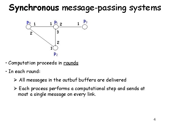 Synchronous message-passing systems p 0 1 1 p 1 2 1 p 3 3