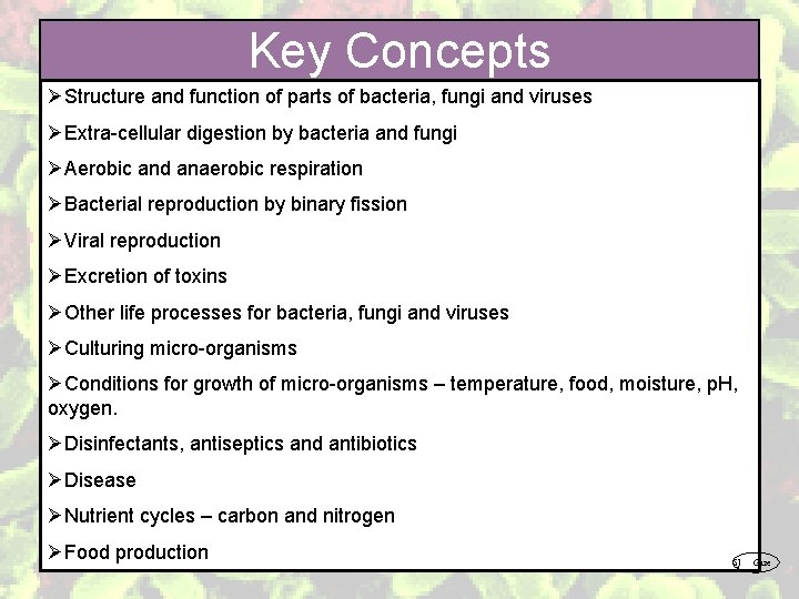 Key Concepts ØStructure and function of parts of bacteria, fungi and viruses ØExtra-cellular digestion