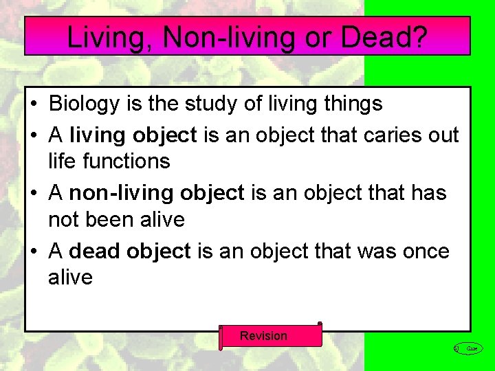 Living, Non-living or Dead? • Biology is the study of living things • A