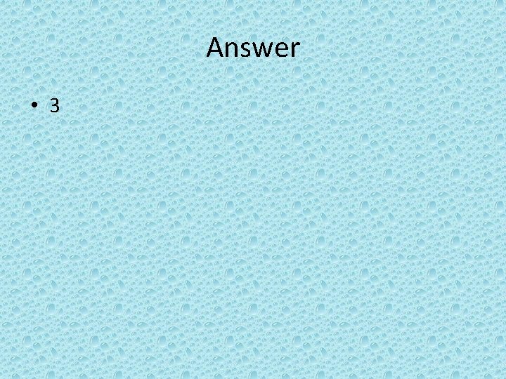 Answer • 3 