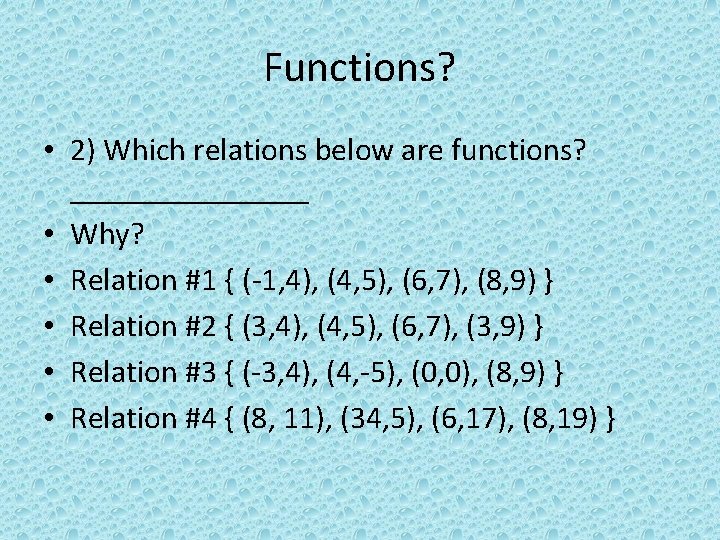Functions? • 2) Which relations below are functions? ________ • Why? • Relation #1