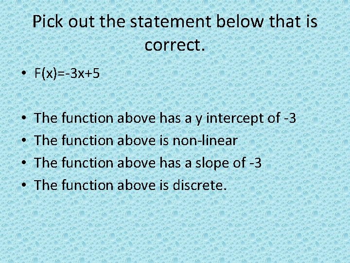 Pick out the statement below that is correct. • F(x)=-3 x+5 • • The