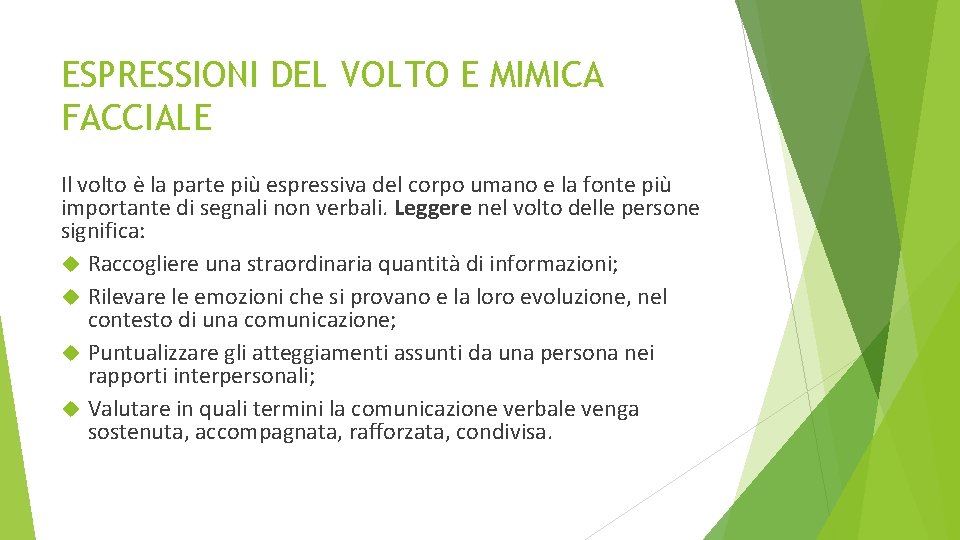 ESPRESSIONI DEL VOLTO E MIMICA FACCIALE Il volto è la parte più espressiva del