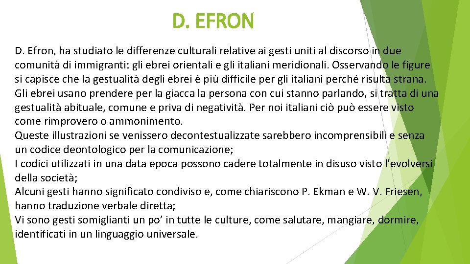 D. EFRON D. Efron, ha studiato le differenze culturali relative ai gesti uniti al