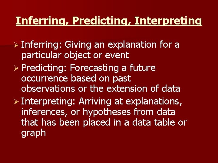 Inferring, Predicting, Interpreting Ø Inferring: Giving an explanation for a particular object or event