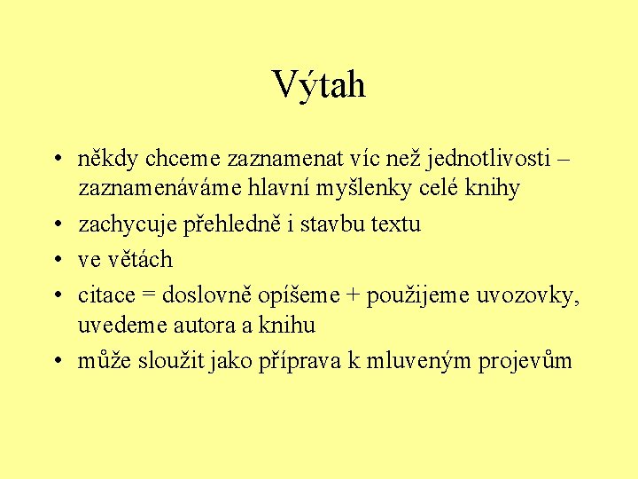 Výtah • někdy chceme zaznamenat víc než jednotlivosti – zaznamenáváme hlavní myšlenky celé knihy