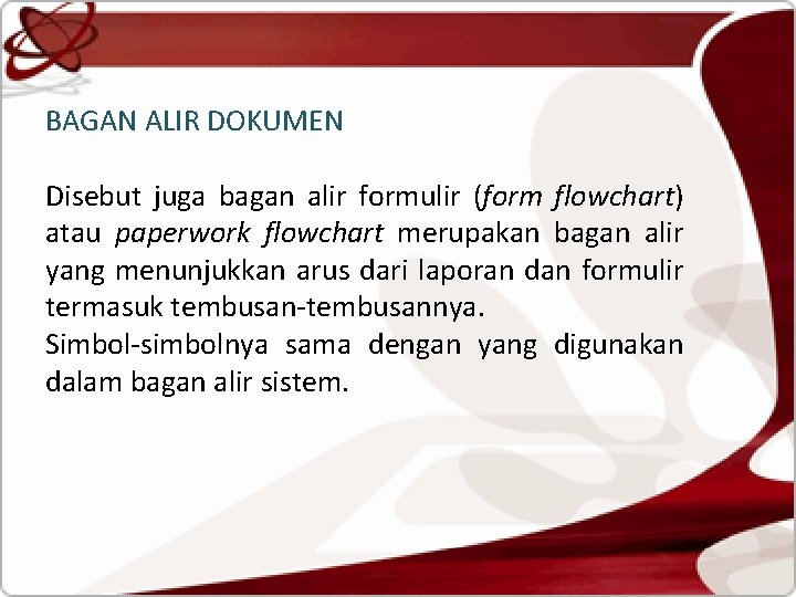 BAGAN ALIR DOKUMEN Disebut juga bagan alir formulir (form flowchart) atau paperwork flowchart merupakan