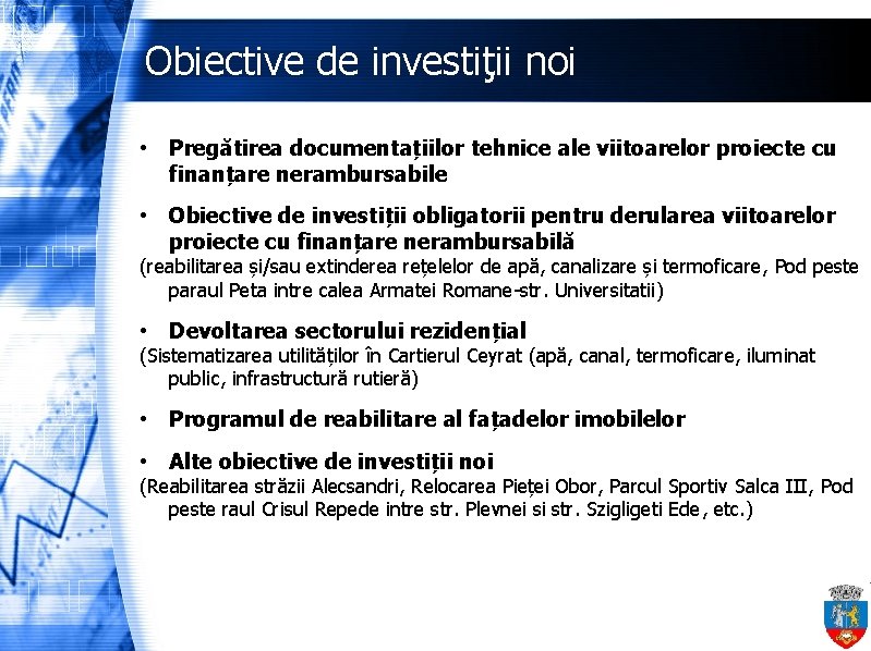 Obiective de investiţii noi • Pregătirea documentațiilor tehnice ale viitoarelor proiecte cu finanțare nerambursabile Obiective de investiţii noi • Pregătirea documentațiilor tehnice ale viitoarelor proiecte cu finanțare nerambursabile