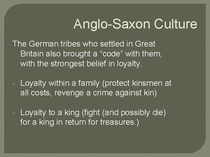 Anglo-Saxon Culture The German tribes who settled in Great Britain also brought a “code”