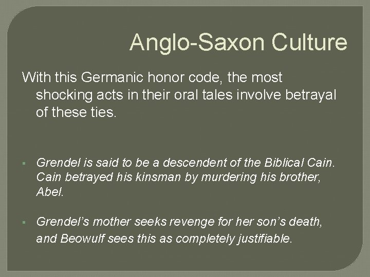 Anglo-Saxon Culture With this Germanic honor code, the most shocking acts in their oral