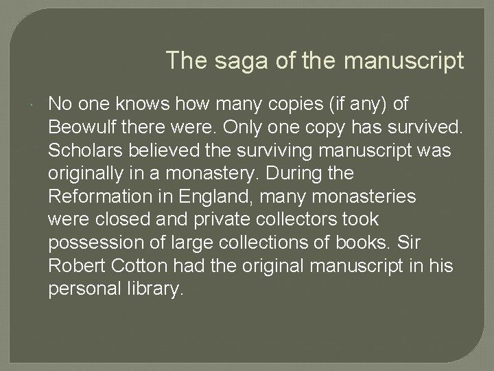 The saga of the manuscript No one knows how many copies (if any) of